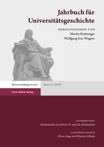 Jahrbuch für Universitätsgeschichte 21 (2018): Studentische Gewalt im 19. und 20. Jahrhundert