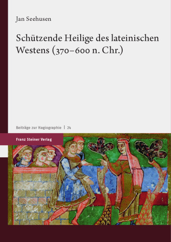 Schutzende Heilige Des Lateinischen Westens 370-600 N. Chr. (German Edition)