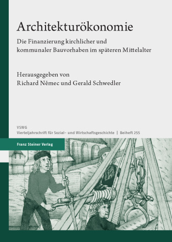 Architekturökonomie: Die Finanzierung kirchlicher und kommunaler Bauvorhaben im späteren Mittelalter