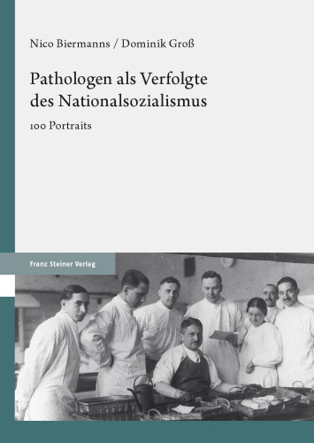 Pathologen als Verfolgte des Nationalsozialismus: 100 Portraits
