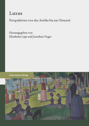 Luxus: Perspektiven von der Antike bis zur Neuzeit