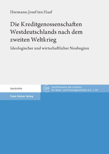 Die Kreditgenossenschaften Westdeutschlands nach dem zweiten Weltkrieg: Ideologischer und wirtschaftlicher Neubeginn