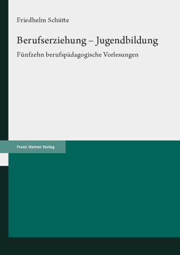 Berufserziehung – Jugendbildung: Fünfzehn berufspädagogische Vorlesungen
