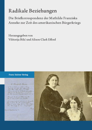 Radikale Beziehungen: Die Briefkorrespondenz der Mathilde Franziska Anneke zur Zeit des amerikanischen Bürgerkriegs