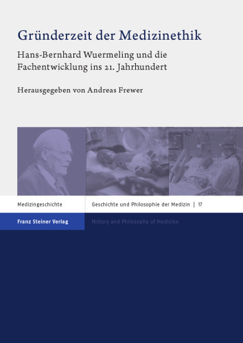 Gründerzeit der Medizinethik: Hans-Bernhard Wuermeling und die Fachentwicklung ins 21. Jahrhundert