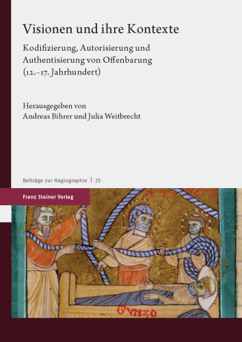 Visionen und ihre Kontexte: Kodifizierung, Autorisierung und Authentisierung von Offenbarung (12.–17. Jahrhundert)