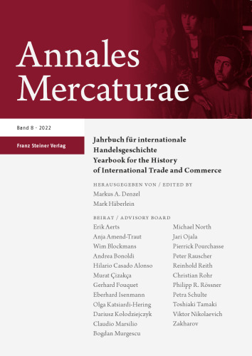 Annales Mercaturae: Jahrbuch für internationale Handelsgeschichte / Yearbook for the History of International Trade and Commerce, Band 8