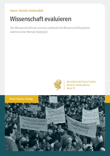 Wissenschaft evaluieren: Der Wissenschaftsrat und das ostdeutsche Wissenschaftssystem während der Wende (1989/90)