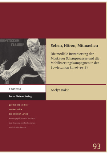 Sehen, Hören, Mitmachen: Die mediale Inszenierung der Moskauer Schauprozesse und die Mobilisierungskampagnen in der Sowjetunion (1936–1938)