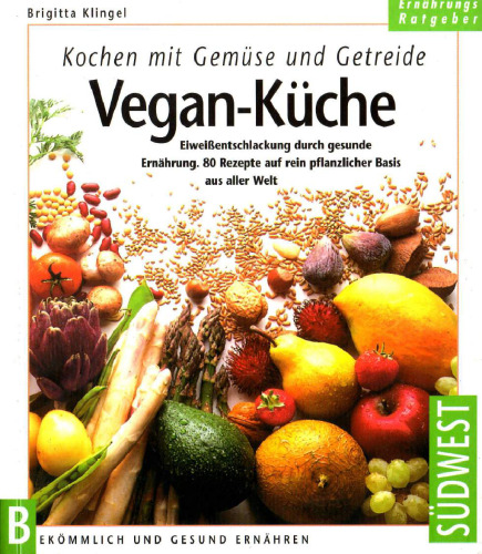 Vegan-Küche: Kochen mit Gemüse und Getreide