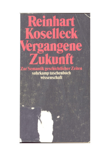 Vergangene Zukunft. Zur Semantik geschichtlicher Zeiten.