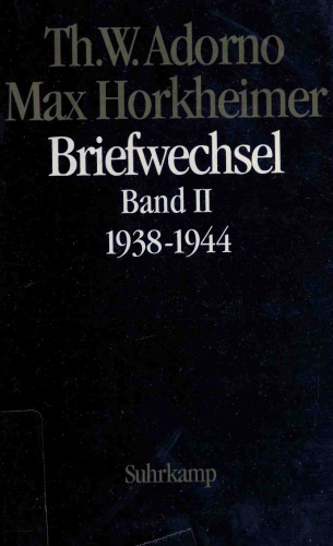 Max Horkheimer. Briefwechsel 1927 - 1969: Band II: 1938 - 1944