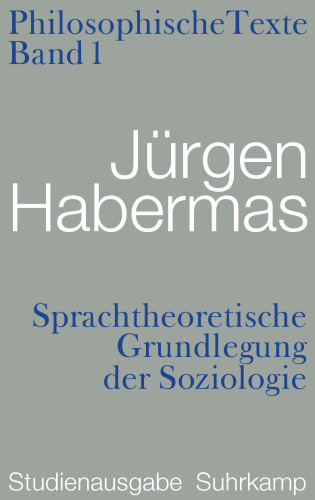 Philosophische Texte 1: Sprachtheoretische Grundlegung der Soziologie (Studienausgabe)