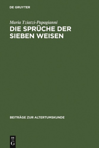 Die Sprüche der sieben Weisen Zwei byzantinische Sammlungen: Einleitung, Text, Testimonien und Kommentar