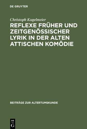 Reflexe früher und zeitgenössischer Lyrik in der Alten attischen Komödie