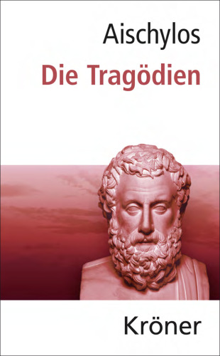 Aischylos: Die Tragödien (Gesamtausgabe)