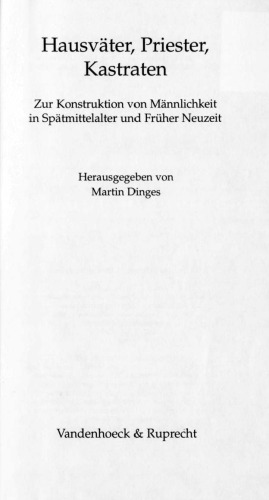 Hausväter, Priester, Kastraten : Zur Konstruktion von Männlichkeit in Spätmittelalter und Früher Neuzeit