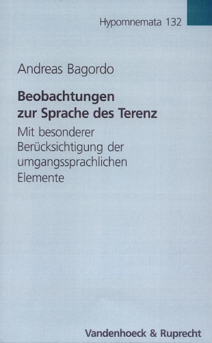 Beobachtungen zur Sprache des Terenz: Mit besonderer Berücksichtigung der umgangssprachlichen Elemente (Hypomnemata - Band 132)