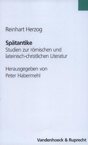 Spätantike: Studien zur römischen und lateinisch-christlichen Literatur (Hypomnemata. Supplement-Reihe - Band 3)