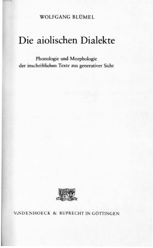 Die aiolischen Dialekte: Phonologie und Morphologie der inschriftlichen Texte aus generativer Sicht (Erganzungshefte zur Zeitschrift fur vergleichende Sprachforschung)