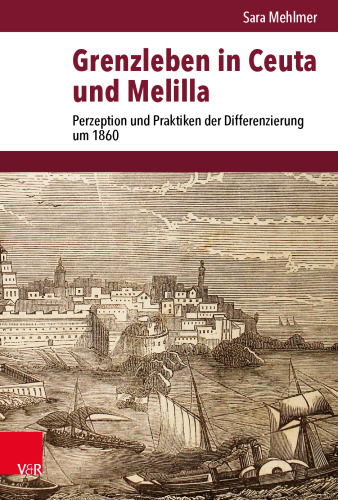 Grenzleben in Ceuta und Melilla : Perzeption und Praktiken der Differenzierung um 1860