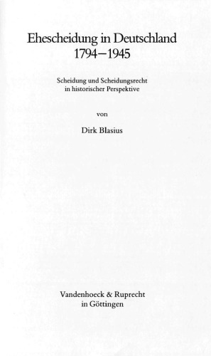 Ehescheidung in Deutschland 1794-1945 : Scheidung und Scheidungsrecht in historischer Perspektive