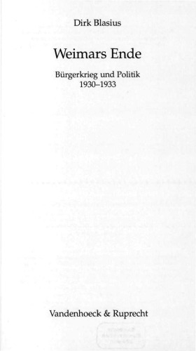 Weimars Ende : Bürgerkrieg und Politik 1930-1933