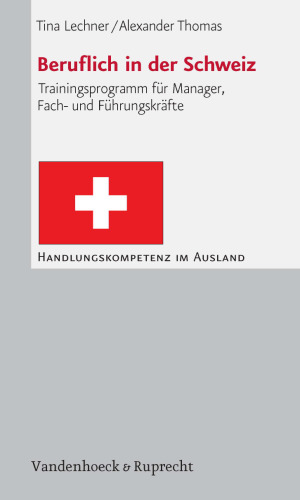 Beruflich in der Schweiz: Trainingsprogramm für Manager, Fach und Führungskräfte