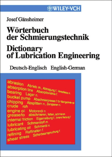 Wörterbuch der Schmierungstechnik: Deutsch-Englisch und Englisch-Deutsch / Dictionary of Lubrication Technology: German to English and English to German