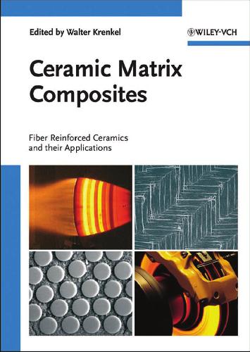 Ceramic Matrix Composites: Fiber Reinforced Ceramics and their Applications