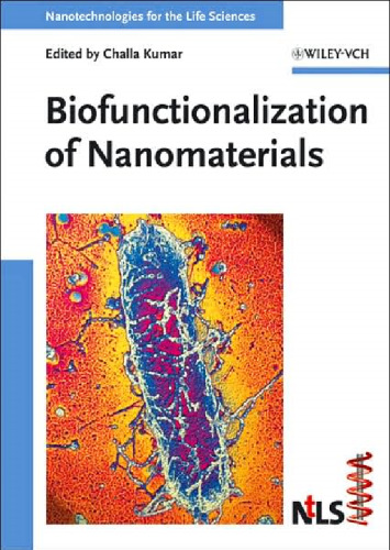 Biofunctionalization of nanomaterials (Nanotechnologies for the Life Sciences, Volume 1)