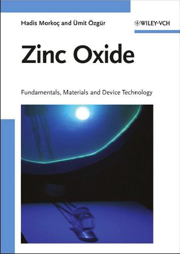 Zinc Oxide: Fundamentals, Materials and Device Technology