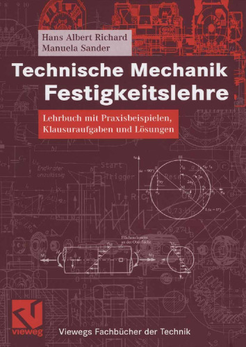 Technische Mechanik. Festigkeitslehre: Lehrbuch mit Praxisbeispielen, Klausuraufgaben und Losungen