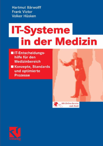 IT-Systeme in der Medizin: IT-Entscheidungshilfe für den Medizinbereich - Konzepte, Standards und optimierte Prozesse (German Edition)