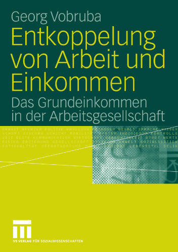 Entkoppelung von Arbeit und Einkommen: Das Grundeinkommen in der Arbeitsgesellschaft