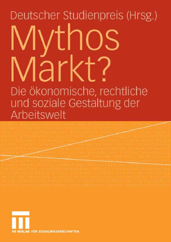 Mythos Markt?: Die ökonomische, rechtliche und soziale Gestaltung der Arbeitswelt (German Edition)