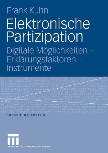 Elektronische Partizipation: Digitale Möglichkeiten - Erklärungsfaktoren - Instrumente (Forschung Politik) (German Edition)