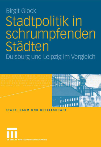 Stadtentwicklungspolitik in schrumpfenden Stadten: Duisburg und Leipzig
