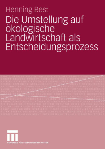 Die Umstellung auf okologische Landwirtschaft als Entscheidungsprozess: Eine Anwendung der Theorie rationalen Handelns