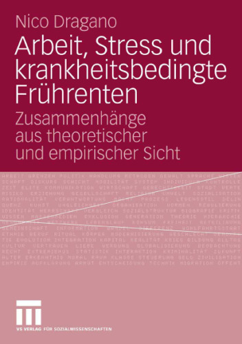 Arbeit, Stress und krankheitsbedingte Fruhrenten. Zusammenhange aus theoretischer und empirischer Sicht