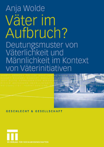 Väter im Aufbruch?: Deutungsmuster von Väterlichkeit und Männlichkeit im Kontext von Väterinitiativen