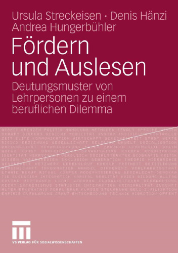 Fördern und Auslesen: Deutungsmuster von Lehrpersonen zu einem beruflichen Dilemma (German Edition)
