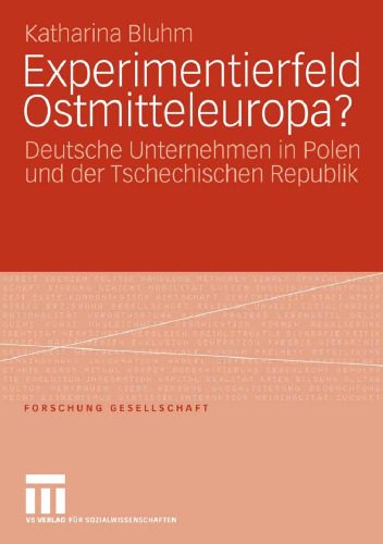 Experimentierfeld Ostmitteleuropa?: Deutsche Unternehmen in Polen und der Tschechischen Republik (Forschung Gesellschaft) (German Edition)