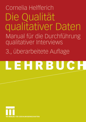 Die Qualität qualitativer Daten: Manual für die Durchführung qualitativer Interviews