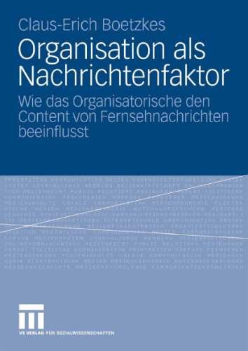 Organisation als Nachrichtenfaktor: Wie das Organisatorische den Content von Fernsehnachrichten beeinflusst