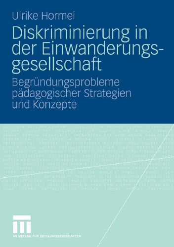 Diskriminierung in der Einwanderungsgesellschaft: Begründungsprobleme pädagogischer Strategien und Konzepte (German Edition)