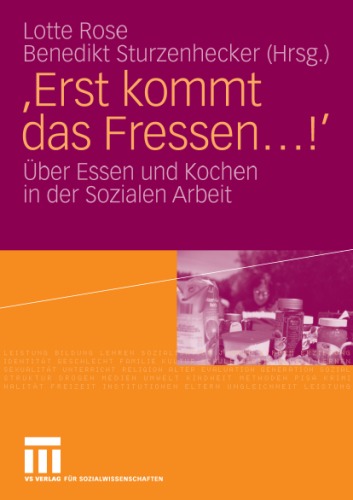 'Erst kommt das Fressen ...!': Über Essen und Kochen in der Sozialen Arbeit