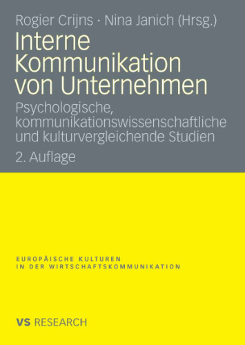 Interne Kommunikation von Unternehmen: Psychologische, kommunikationswissenschaftliche und kulturvergleichende Studien, 2. Auflage (VS Research: Europaische Kulturen in der Wirtschaftskommunikation, Band 6)