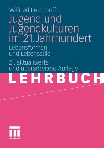 Jugend und Jugendkulturen im 21. Jahrhundert: Lebensformen und Lebensstile 2. Auflage (Lehrbuch)
