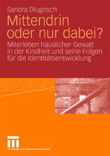Mittendrin oder nur dabei?: Miterleben häuslicher Gewalt in der Kindheit und seine Folgen für die Identitätsentwicklung